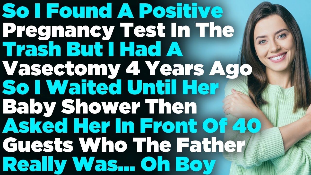 So I Found A Positive Pregnancy Test In The Trash But I Had A Vasectomy 4 Years Ago