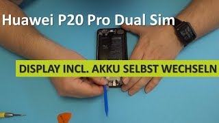 Huawei P20 Pro Dual Sim - Display incl. Akku tauschen | selbst wechseln | DIY Reparatur