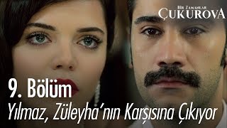 Yılmaz, Züleyhanın Karşısına Çıkıyor - Bir Zamanlar Ova 9. Bölüm