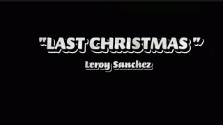 Last Christmas - Leroy Sanchez - Acoustic Cover - lyrics