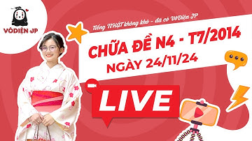 Live 24/11/2024: Vô Diện ss CHỮA ĐỀ N4 07/2014 / Luyện tập chữa đề N4 chuẩn JLPT