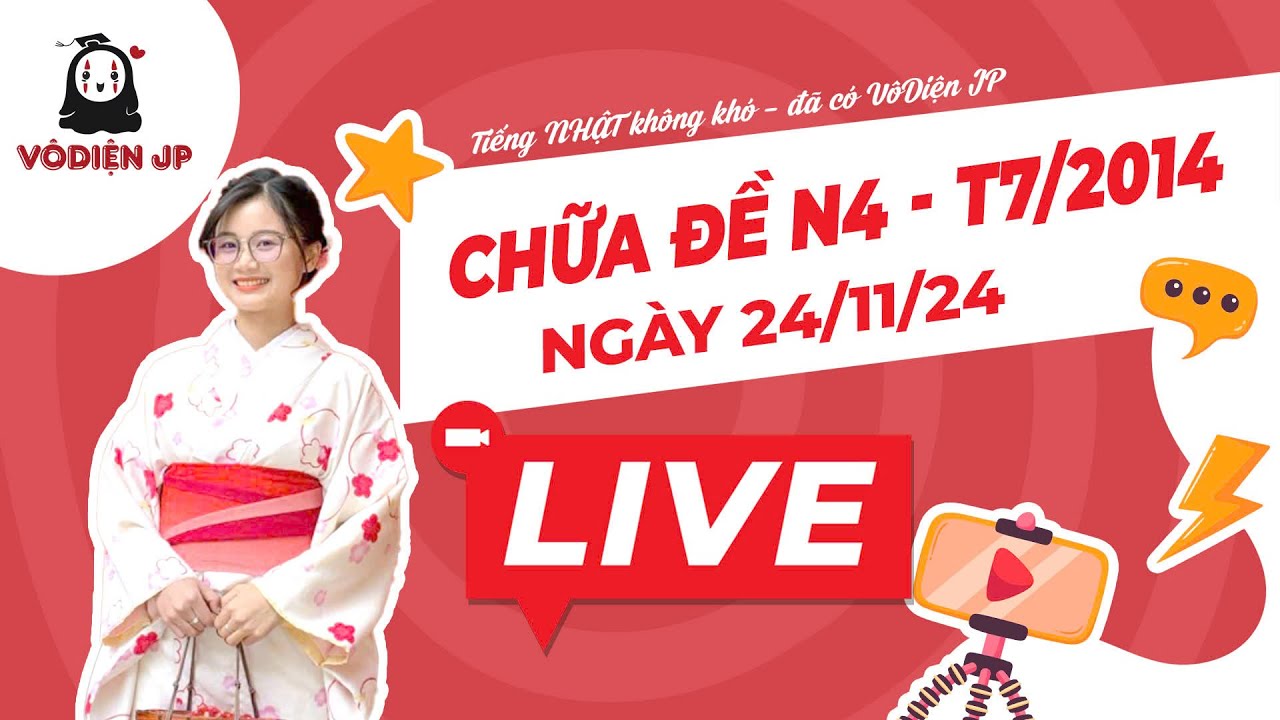 Live 24/11/2024: Vô Diện ss CHỮA ĐỀ N4 07/2014 / Luyện tập chữa đề N4 chuẩn JLPT