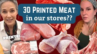 3D PRINTED MEAT on your grocery store shelves???