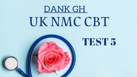 UK NMC CBT MOCK TEST 5| ADULT & MENTAL NURSING | NURSE ASSOCIATE | MIDWIFE | DANK GH|