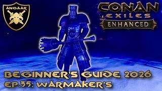 Conan Exiles: Enhanced | Beginner's Guide 2026 | Ep.35: Warmaker's