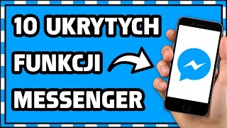 10 UKRYTYCH FUNKCJI w MESSENGER!