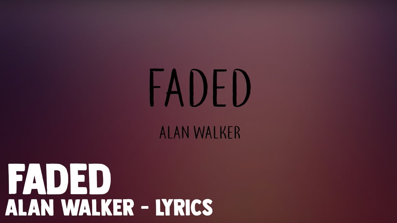 Alan faded текст. Alan Walker Faded Lyrics. Faded alan Walker текст. Alan Walker Faded Video.