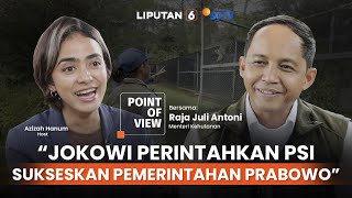 Dapat Tugas dari Presiden Prabowo di Kementerian Kehutanan, Raja Juli Ungkap Pesan Jokowi ke PSI