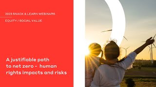 A Justifiable Path to Net Zero - Human Rights Impacts and Risks