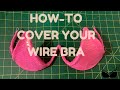 TUTORIAL: How To PAD/COVER Your Wire Bra