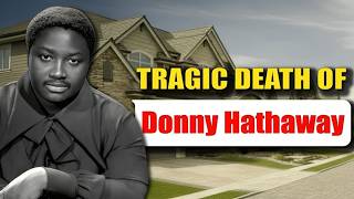 The Sad True Story of Donny Hathaway — Genius, Mental Illness & Tragic Death