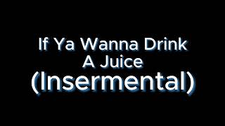 If Ya Wanna Drink A Juice (Instrumental) Profile