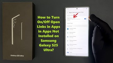 How to Turn On/Off Open Links in Apps in Apps Not Installed on Samsung Galaxy S25 Ultra?