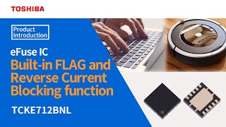 Built-in FLAG and Reverse Current Blocking function / Introduction of eFuse IC：TCKE712BNL