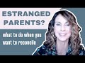 Estranged Parents? What To Do When You Want To Reconcile (Five Keys)