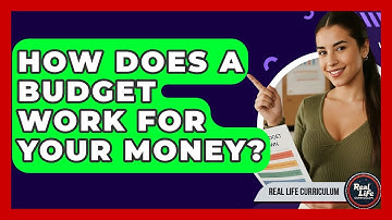 How Does A Budget Work For Your Money? - Real Life Curriculum
