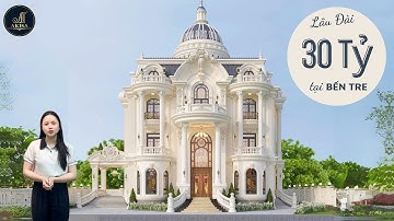 MÊ HOẶC | Biệt Thự Lâu Đài Tân Cổ Điển 30 Tỷ tại Bến Tre | Nhà đẹp 2024
