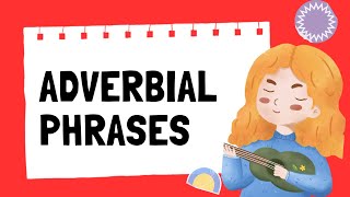 What is an adverb/ adverbial phrase? | Adverbial phrase with examples