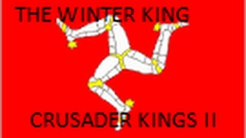 Crusader Kings II: The Winter King Mod | Kingdom Of Mann | 01