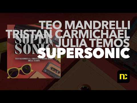 Teo Mandrelli, Tristan Carmichael, Julia Temos - Supersonic - (Extended Mix) - (Official Audio)