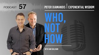 Exponential Wisdom Episode 57: Who, Not How