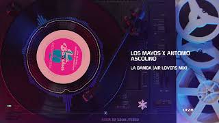 Los Mayos x Antonio Ascolino - La Bamba (Air Lovers Mix)