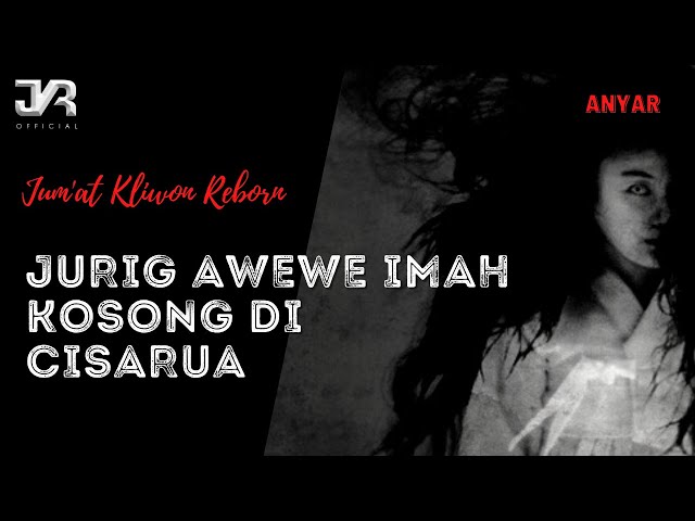 DONGENG SUNDA MISTERI /JURIG AWEWE DI IMAH KOSONG DI CISARUA ( JKR Official 2022 ) class=