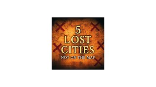 “5 Lost Cities You Won’t Find on Any Map | Full Documentary”