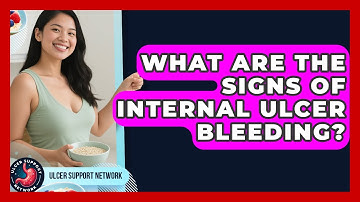 What Are The Signs Of Internal Ulcer Bleeding? - Ulcer Support Network