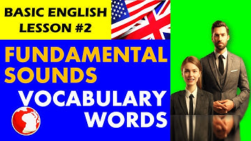 Basic English Lesson #2: Fundamental Sounds & Vocabulary Words