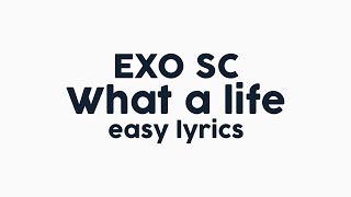 EXO-SC (세훈&찬열) – What a life [Easy Lyrics]