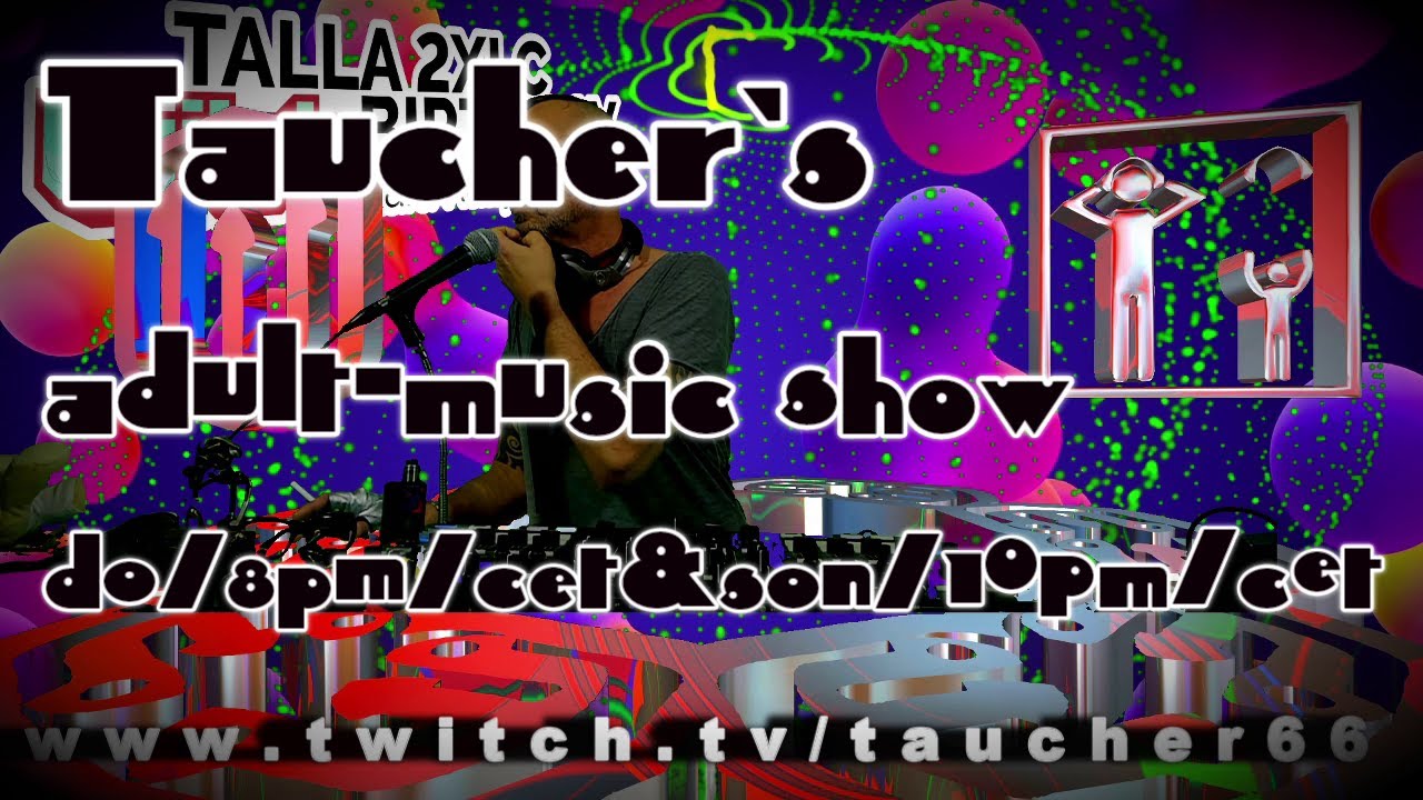 taucher present adult-music show on twitch.tv/taucher66  march14.2021     / 5th hour of 7