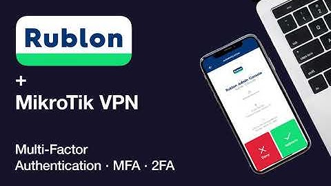 Multi-Factor Authentication for MikroTik VPN using Rublon with Mobile Push