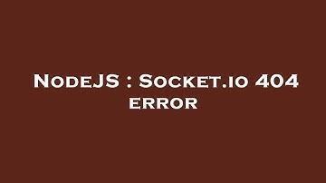 NodeJS : Socket.io 404 error