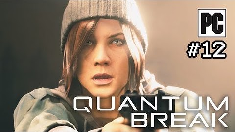 Quantum Break PC Walkthrough Part 12 - No Commentary (PC Gameplay)