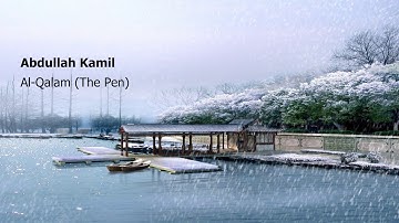 Abdullah Kamil   Surah Al Qalam The Penعبدالله كامل   سورة  القلم