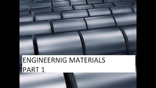 BASIC MECHANICAL ENGINEERING ENGINEERING MATERIALS (PART1)