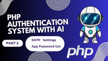 PHP AUTHORIZATION SYSTEM WITH AI Part 3 | SMTP SETTINGS | App Password | Script Hive