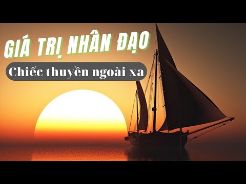 Phân tích Giá trị nhân đạo trong Truyện ngắn Chiếc Thuyền Ngoài Xa của Nguyễn Minh Châu – ĐẦY ĐỦ Ý