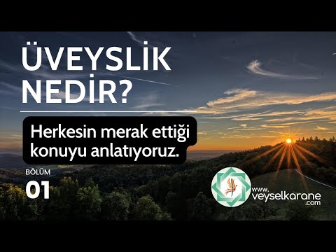 Marifet Sohbetleri - Üveyslik Nedir ? 1.Bölüm