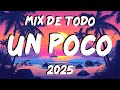 MIX MUSICA DE TODO UN POCO 2025 📯🎶 CANCIONES LO MAS SONADO DE REGGAETON 2025 📯🎶 MIX POP LATINO 2025