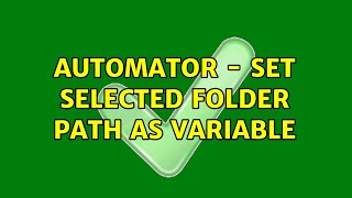 Automator - Set Selected Folder Path as Variable