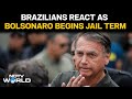 Bolsonaro Jailed | Brazilians React To Ex-President Bolsonaro Beginning 27 Year Jail Sentence