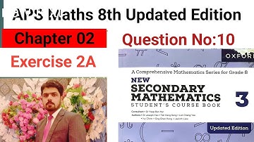 Exercise 2A Question NO:10 || APS Maths 8th || New Secondary Mathematics Book 3 Updated Edition