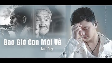 Bao Giờ Con Mới Về ? | Anh Duy | Các Con Đang Bận Gì 2 | Nhạc về cha mẹ cảm động rơi nước mắt