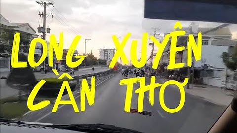 P1-Tham Quan du Lịch -TP-Long Xuyên -Đến Bến Ninh Kiều -Cần Thơ