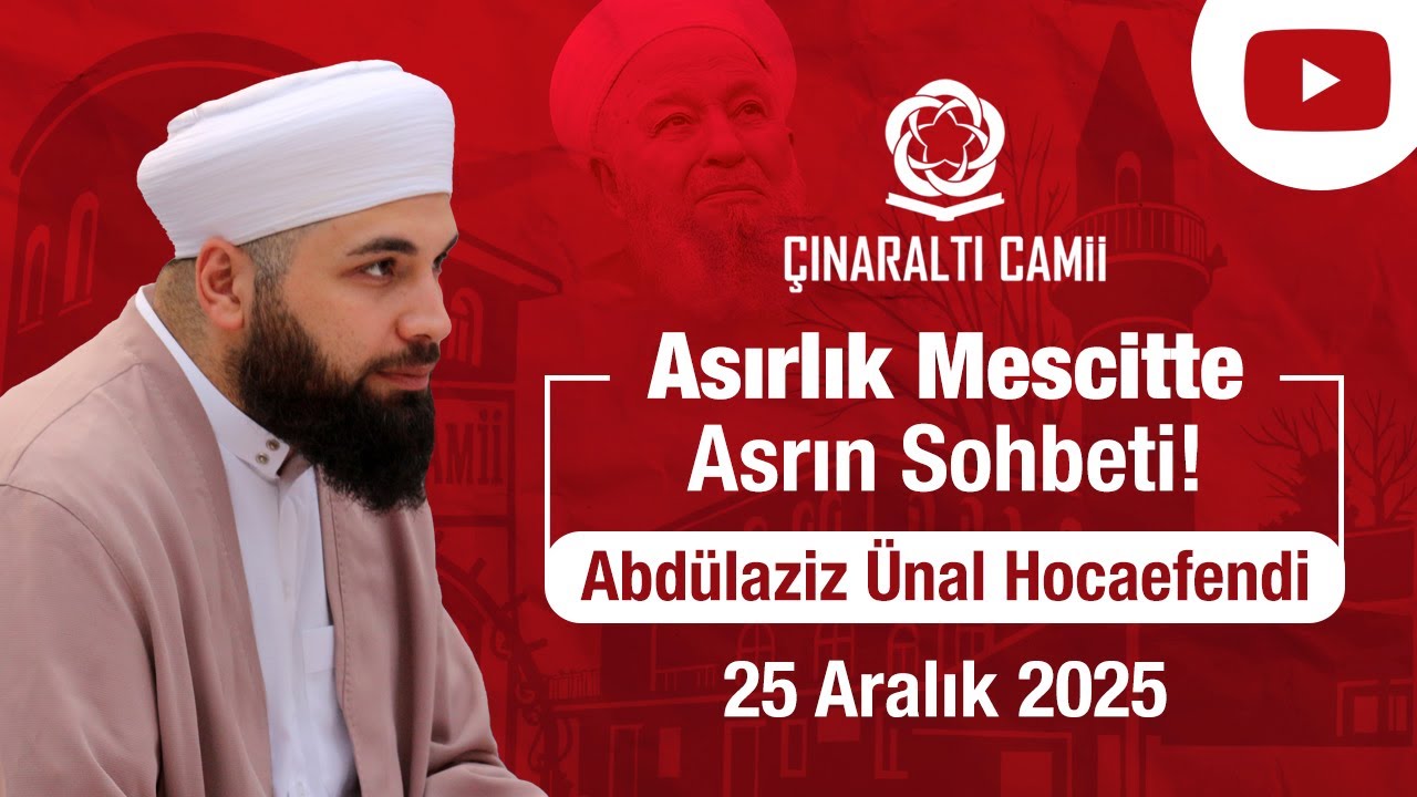 Asırlık Mescitte Asrın Sohbeti - Abdülaziz Ünal Hoca Efendi (25.12.2025)