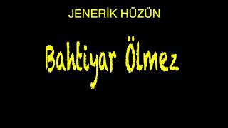 Bahtiyar Ölmez - Jenerik Hüzün Resimi