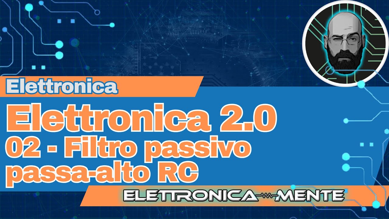 Elettronica 2.0 - 02 - Filtro Passivo Passa Alto RC