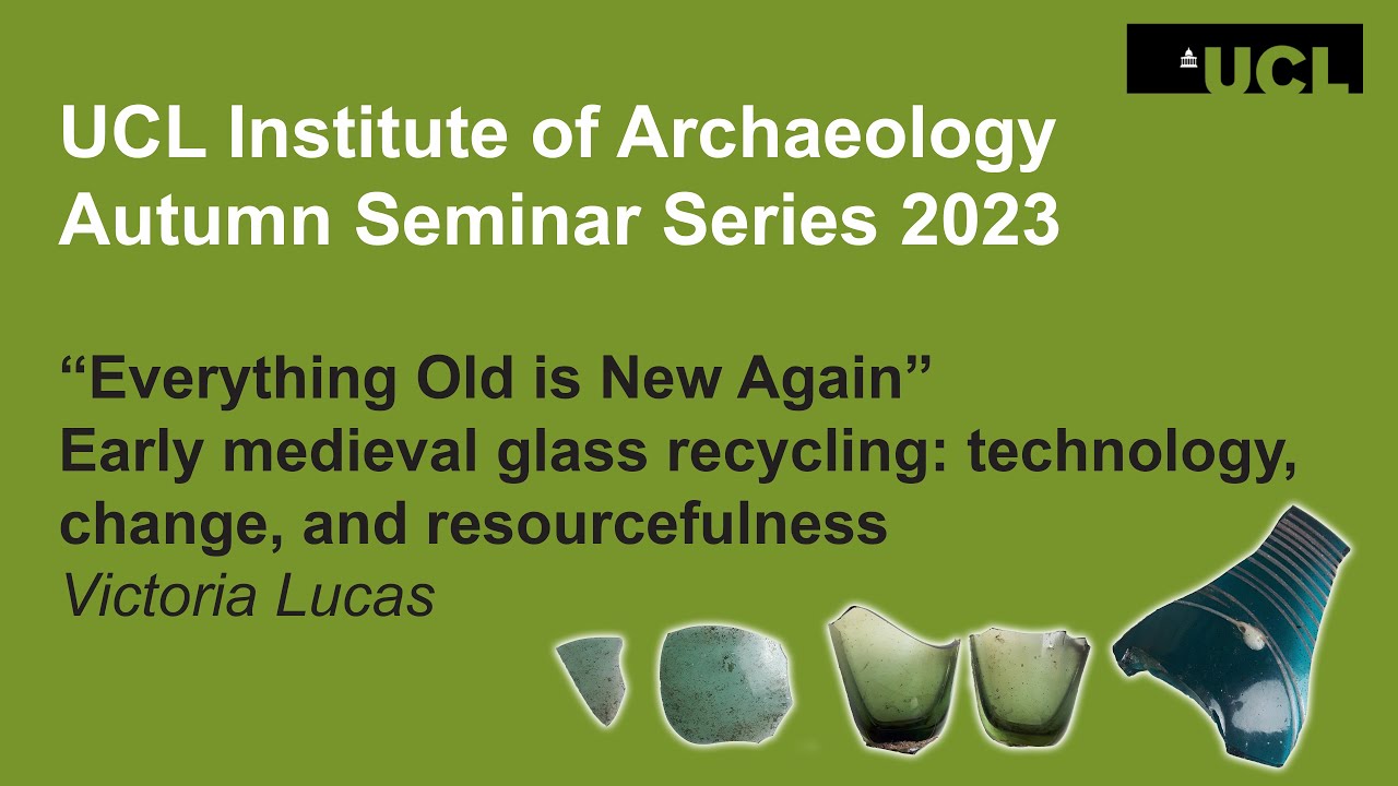 Early medieval glass recycling: technology, change, and resourcefulness | Victoria Lucas